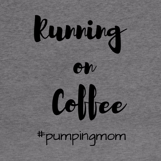 Running On Coffee Breastfeeding Mom by Burrow Designs